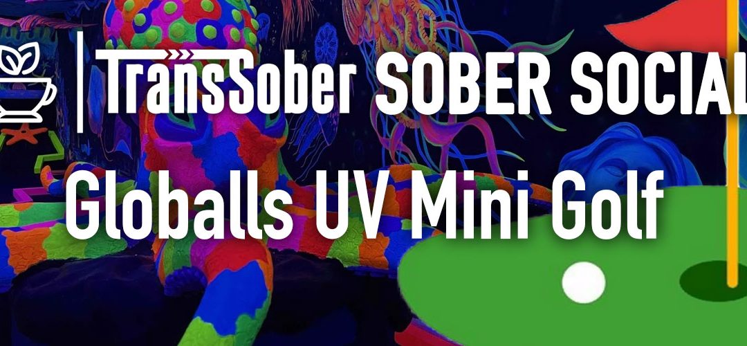 Sober Social – Globalls UV Mini-Golf